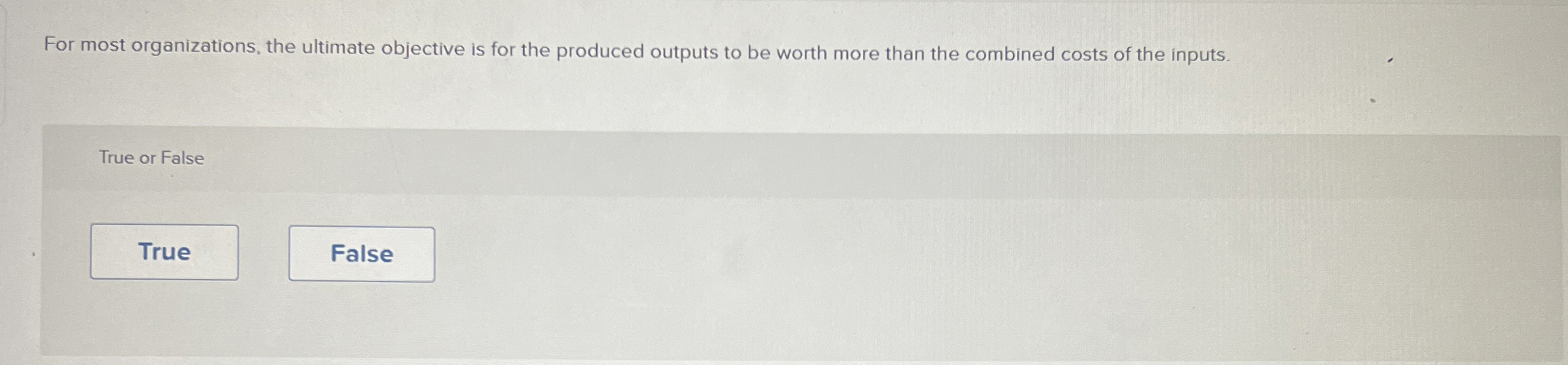  For most organizations, the ultimate objective is for the produced outputs