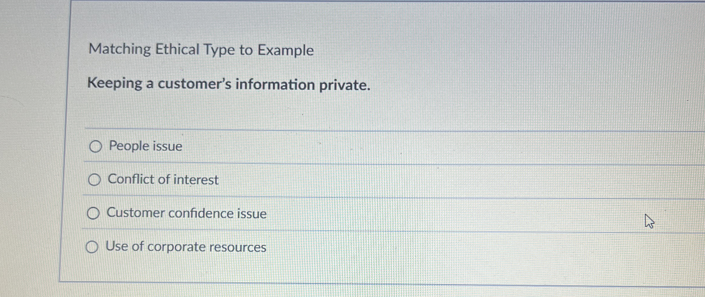  Matching Ethical Type to Example Keeping a customer's information private. People