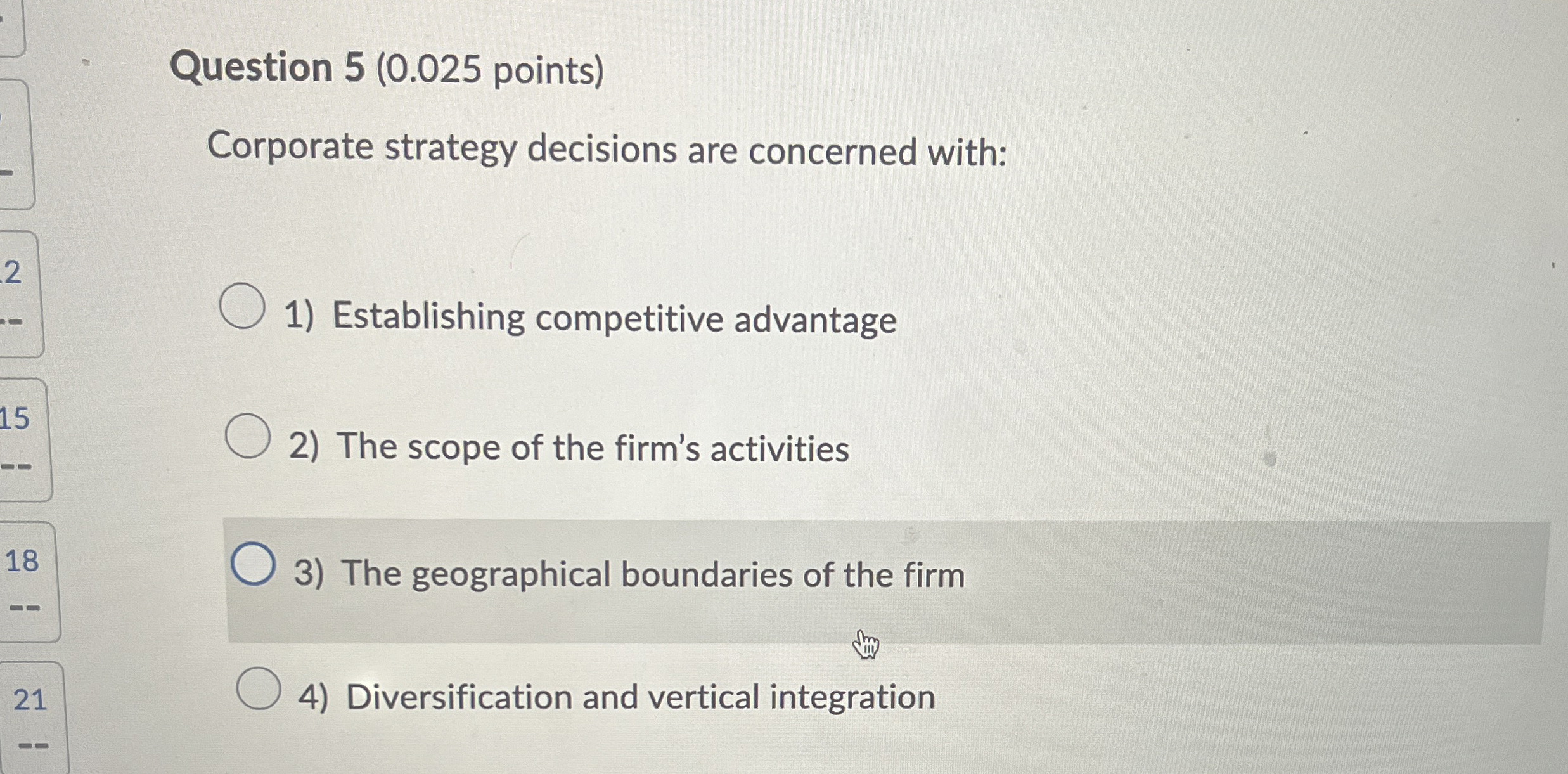  Question 5(0.025 points) Corporate strategy decisions are concerned with: Establishing competitive