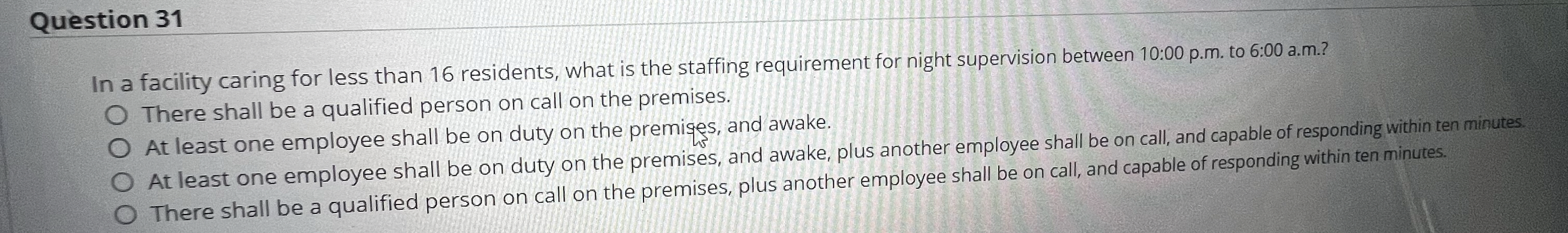  Question 31 In a facility caring for less than 16 residents,