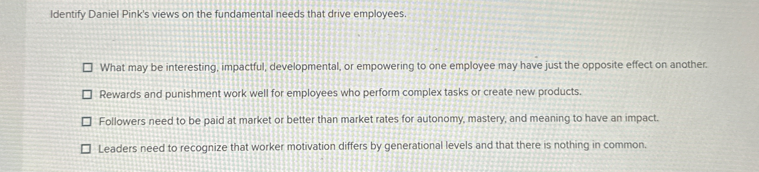  Identify Daniel Pink's views on the fundamental needs that drive employees.