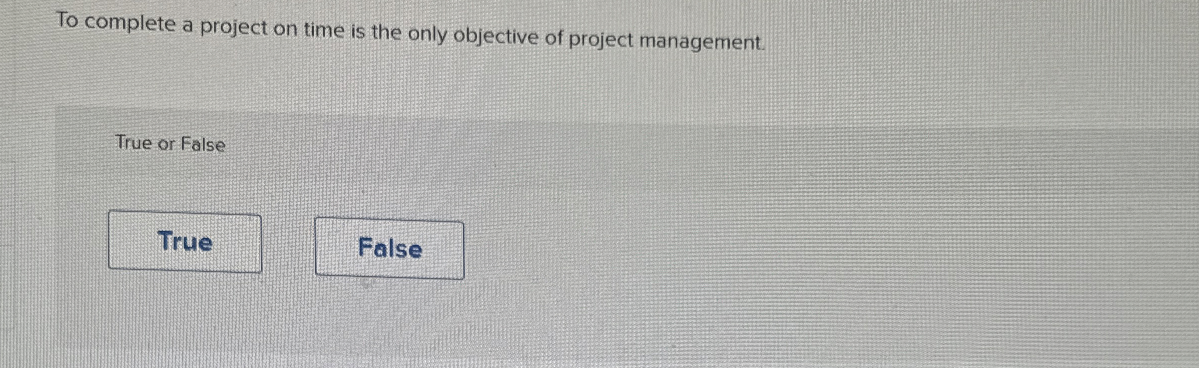  To complete a project on time is the only objective of