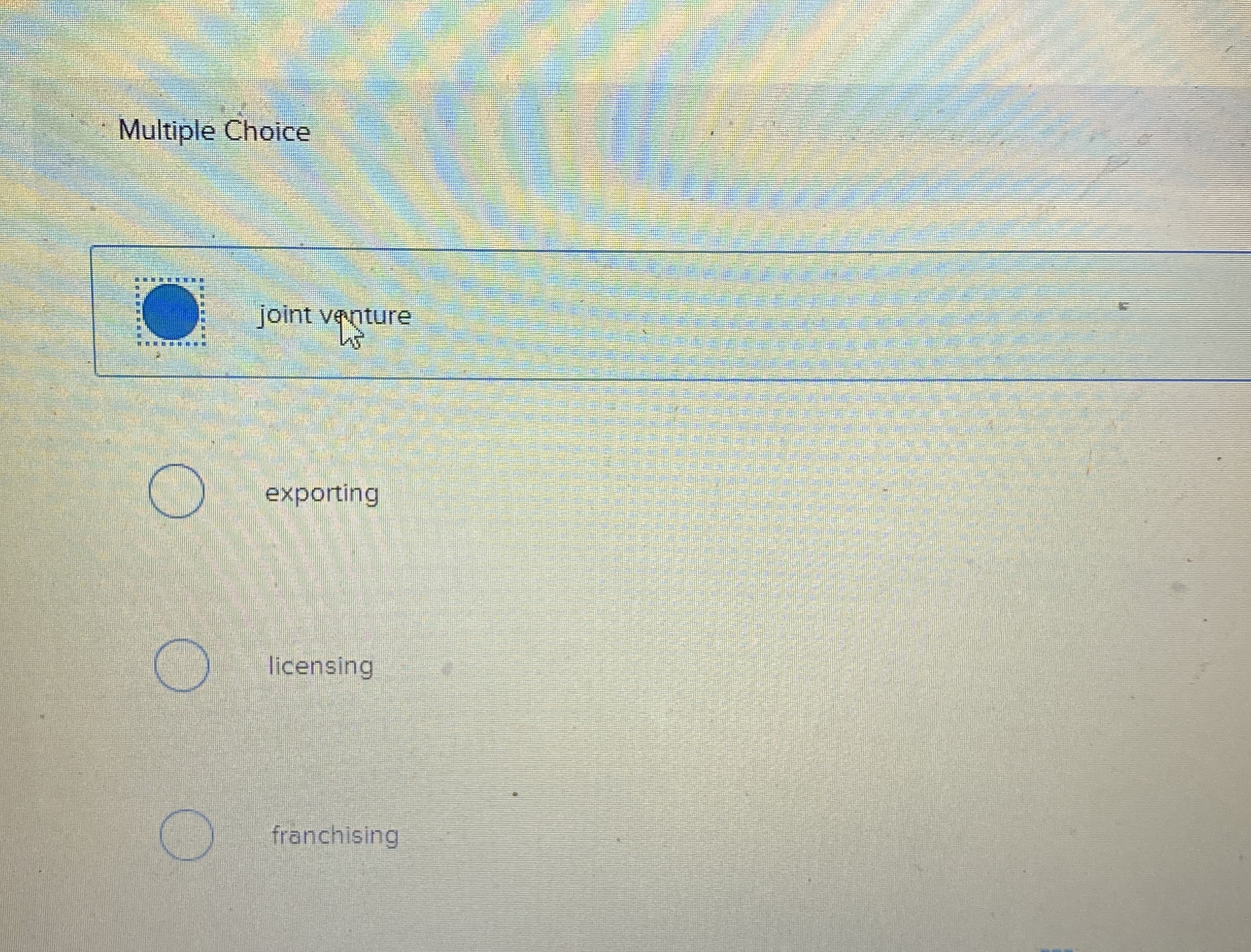  Multiple Choice joint venture exporting licensing franchising 