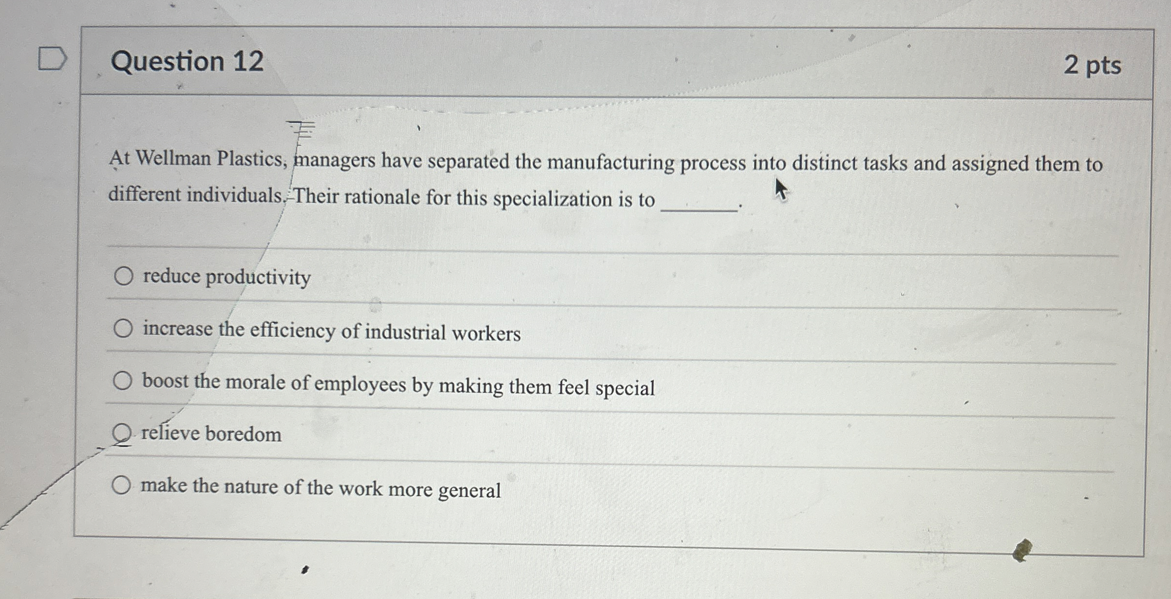  Question 12 At Wellman Plastics, managers have separated the manufacturing process