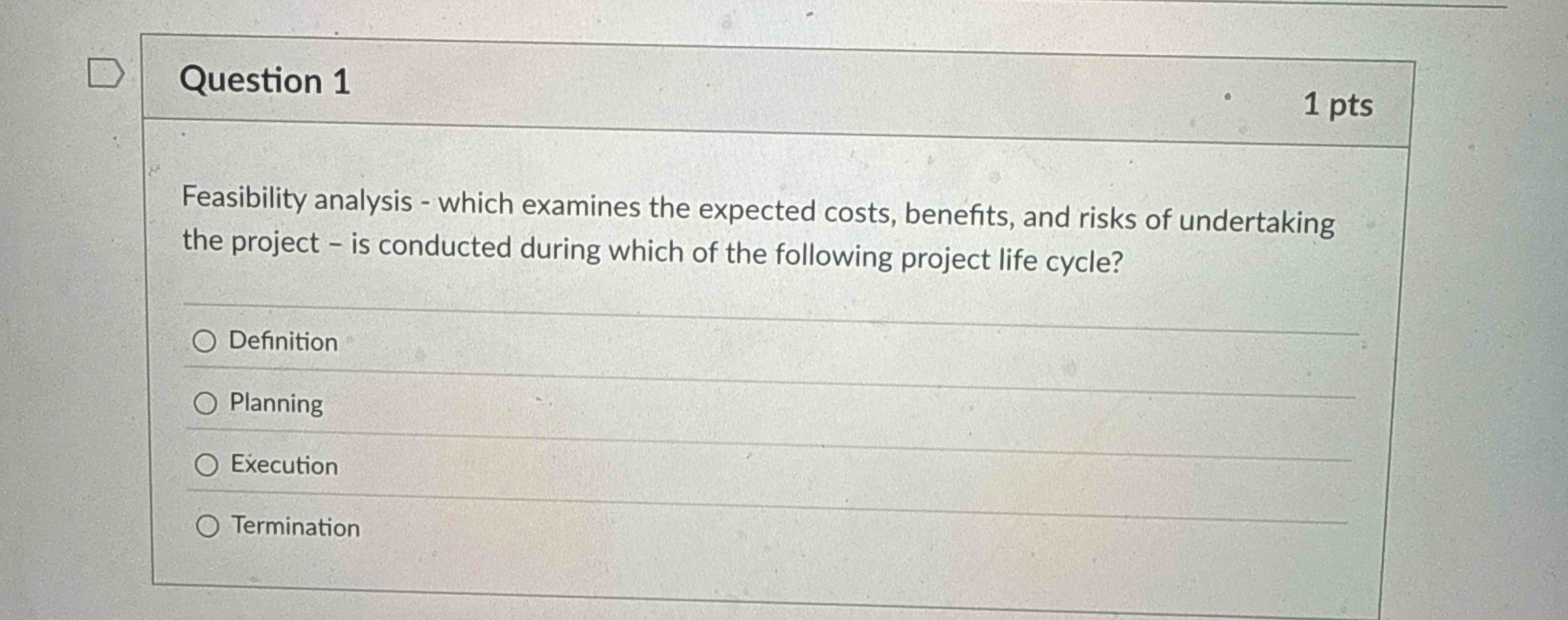 Question 1 Feasibility analysis - which examines the expected costs, benefits,