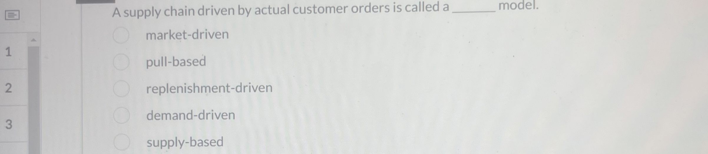  A supply chain driven by actual customer orders is called a