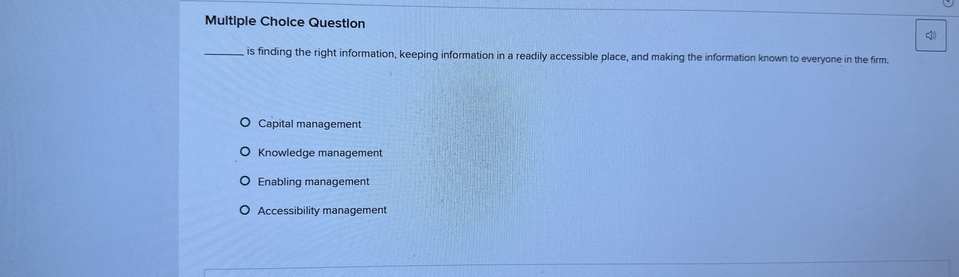  Multiple Choice Question q, is finding the right information, keeping information
