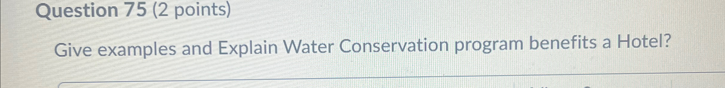  Give examples and Explain Water Conservation program benefits a Hotel? 