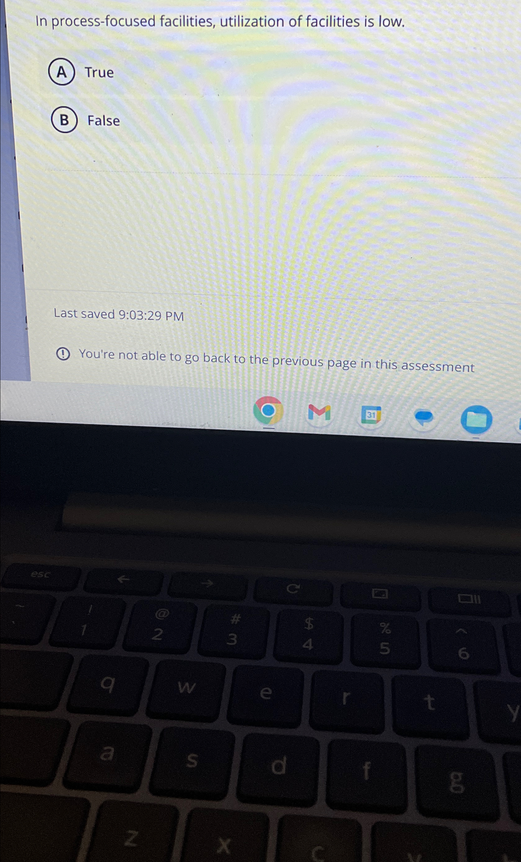  In process-focused facilities, utilization of facilities is low. True False Last