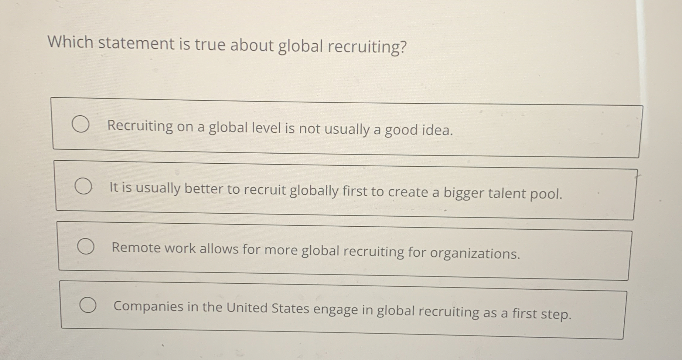  Which statement is true about global recruiting? Recruiting on a global