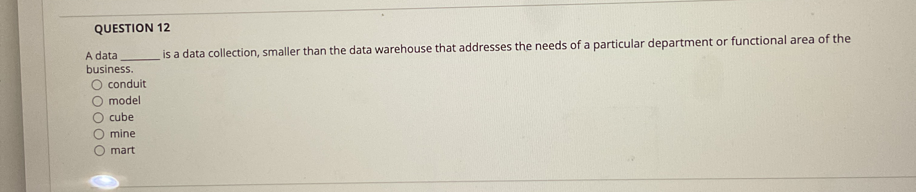  QUESTION 12 A data is a data collection, smaller than the