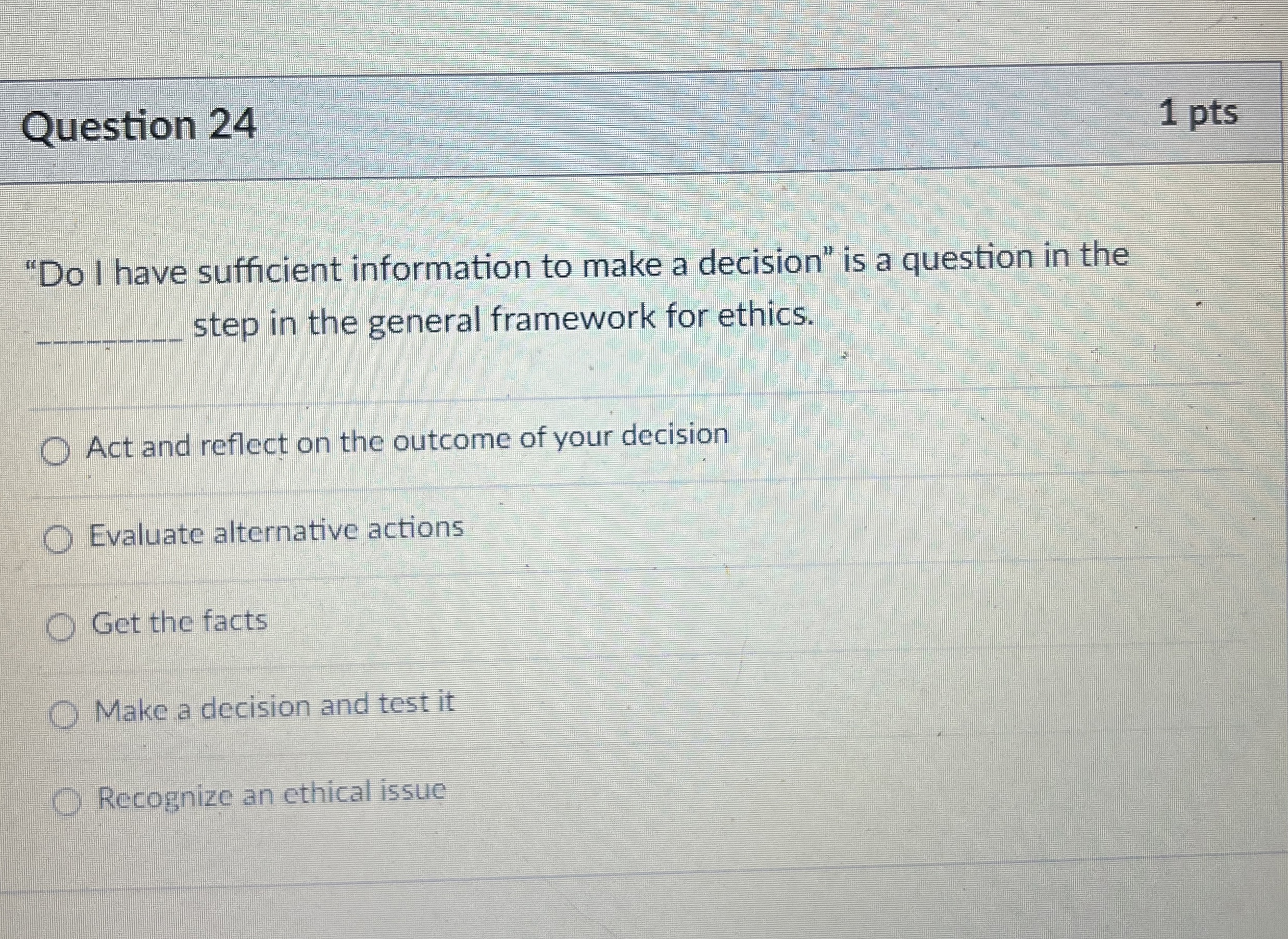  Question 24 1 pts "Do I have sufficient information to make