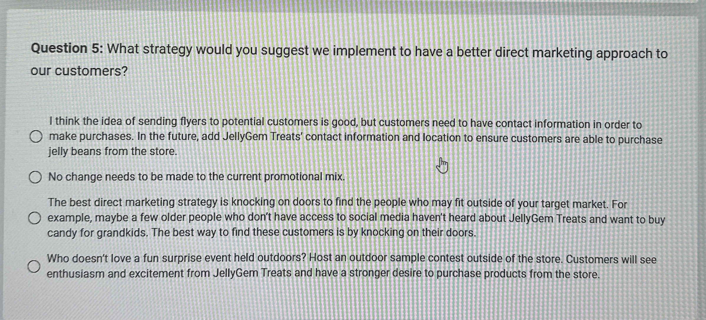  Question 5: What strategy would you suggest we implement to have