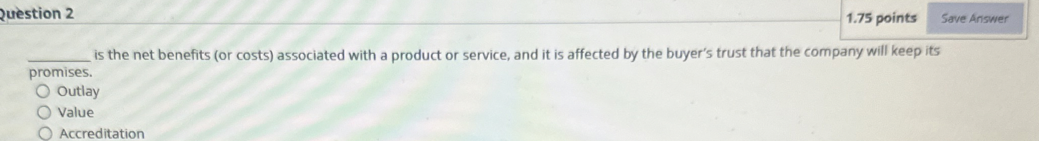  Question 2 1.75 points is the net benefits (or costs) associated