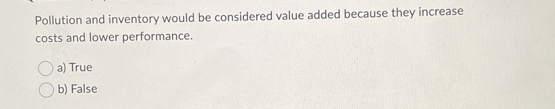  Pollution and inventory would be considered value added because they increase