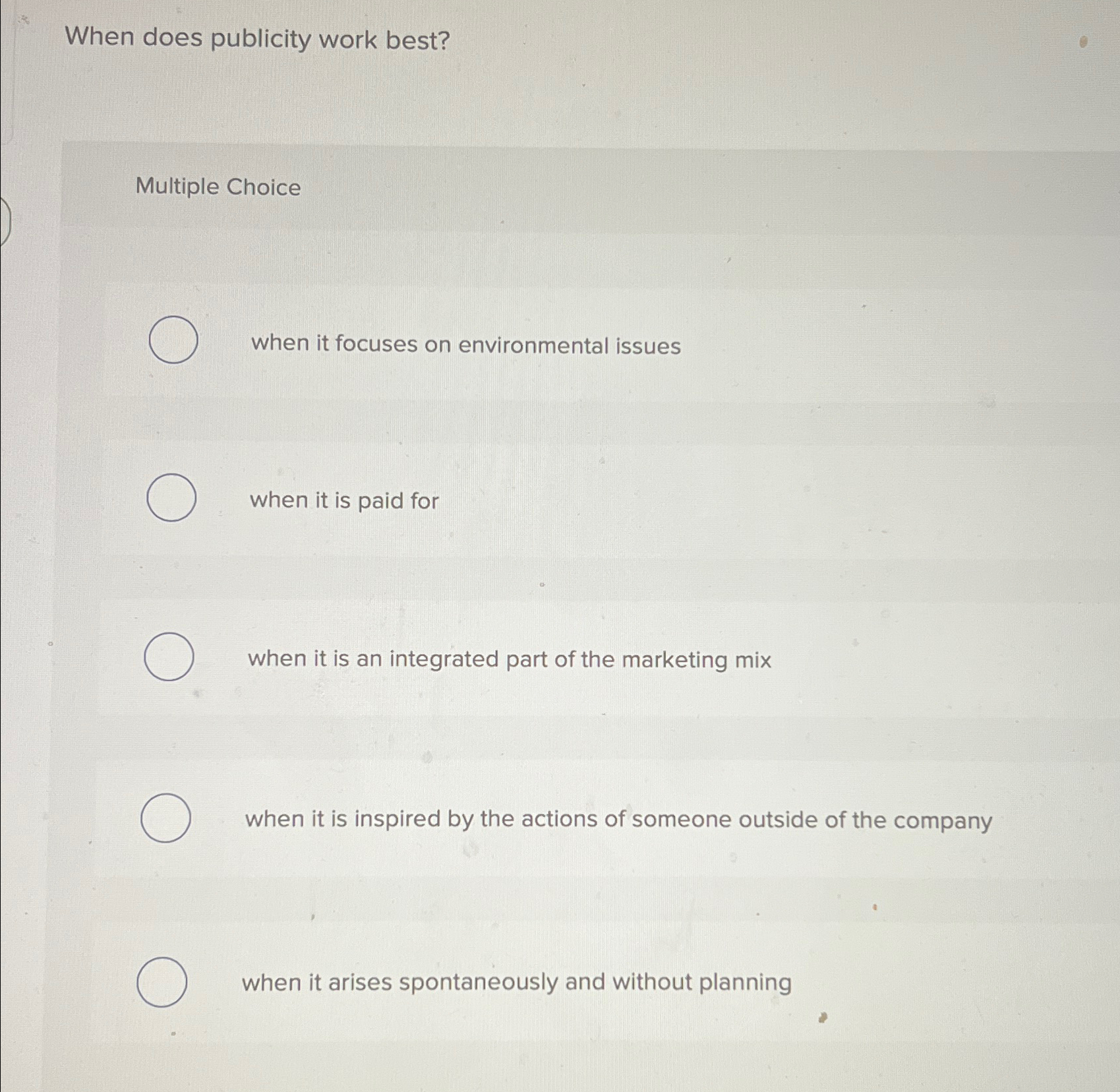  When does publicity work best? Multiple Choice when it focuses on