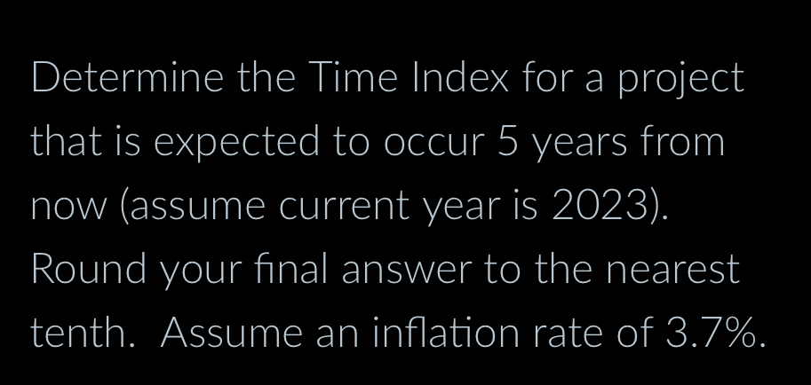  Determine the Time Index for a project that is expected to
