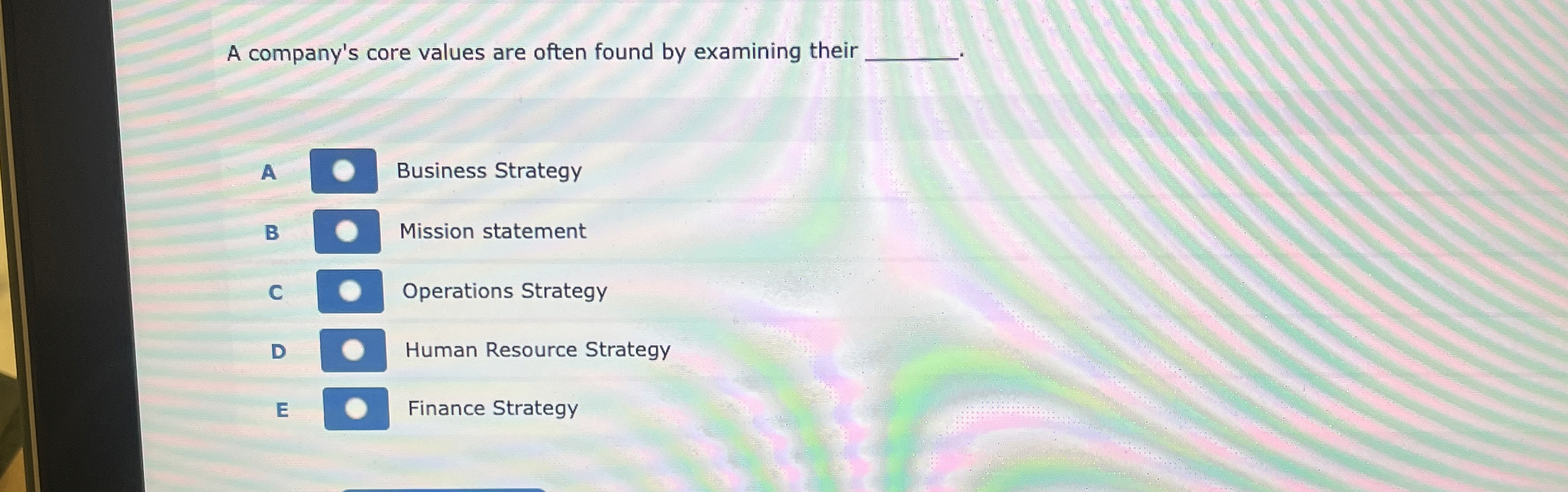  A company's core values are often found by examining their A