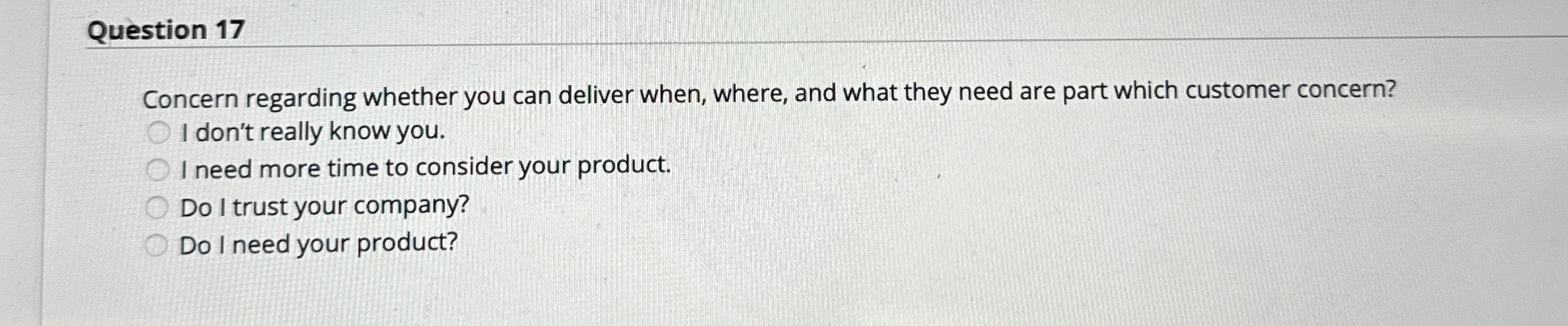  Question 17 Concern regarding whether you can deliver when, where, and