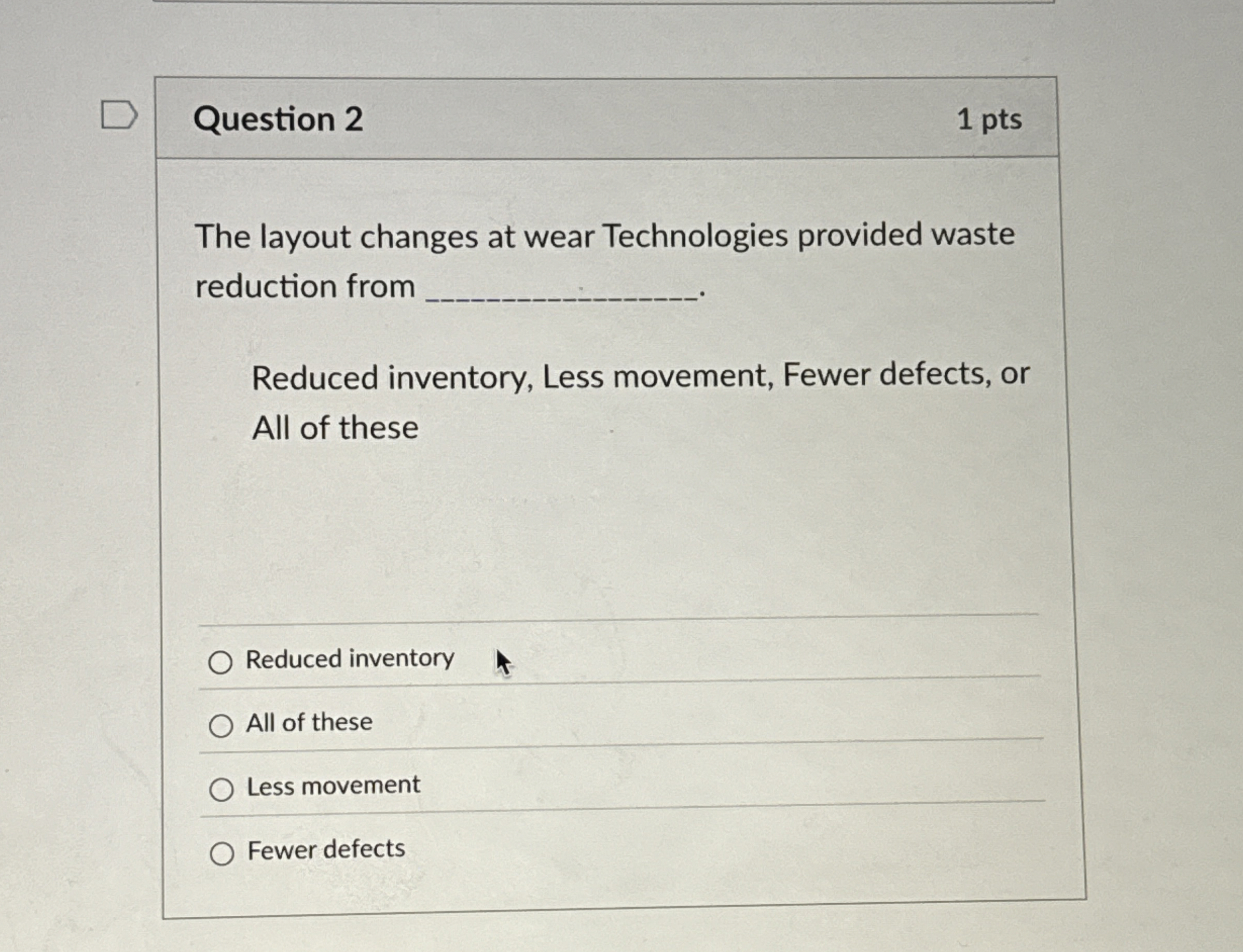  Question 2 The layout changes at wear Technologies provided waste reduction