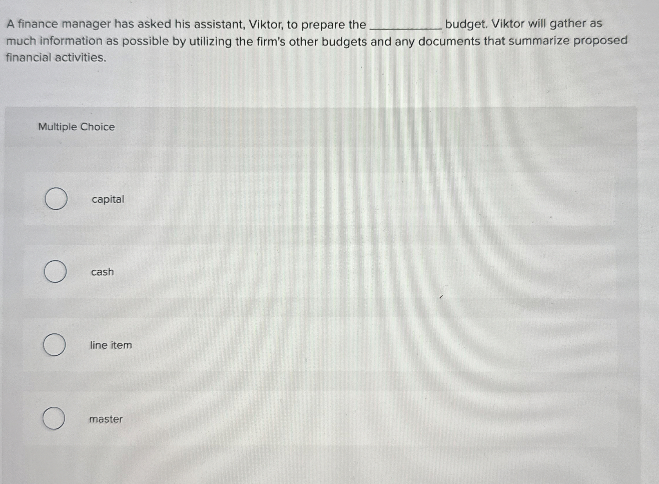  A finance manager has asked his assistant, Viktor, to prepare the