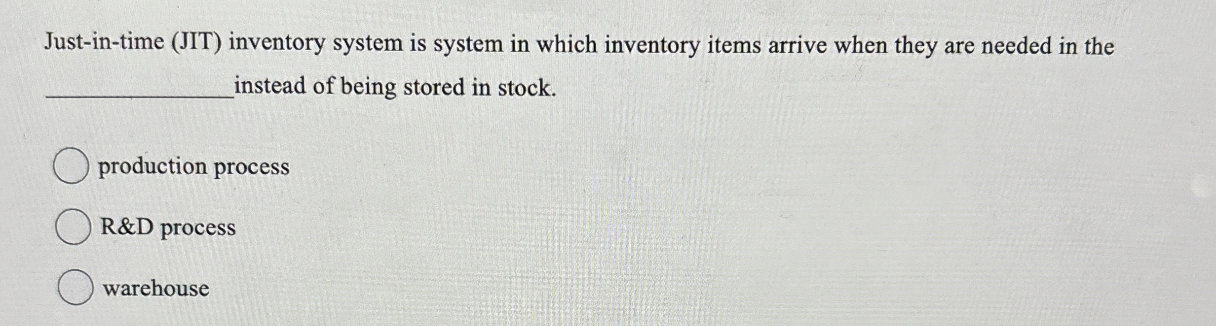  Just-in-time (JIT) inventory system is system in which inventory items arrive