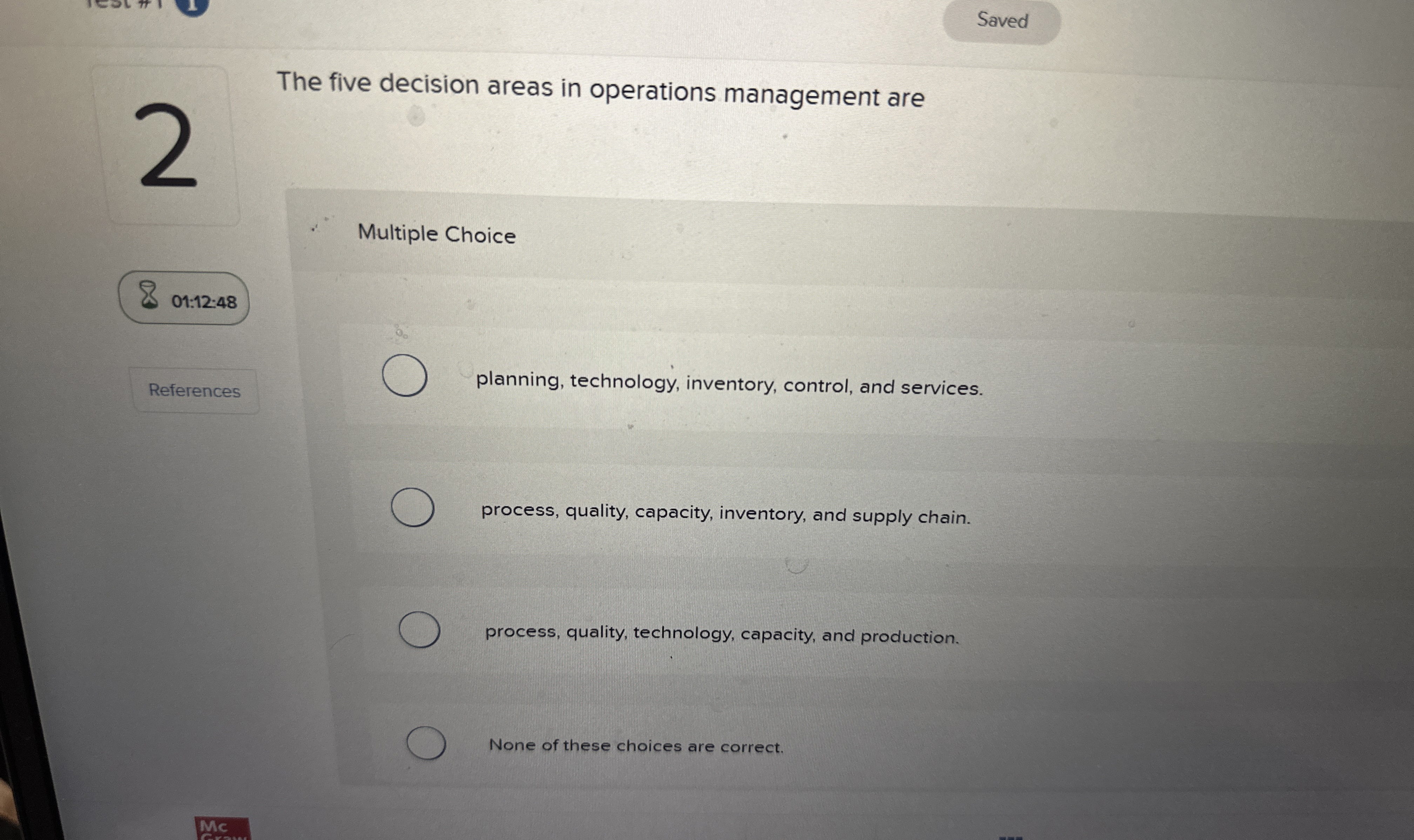  Saved The five decision areas in operations management are Multiple Choice