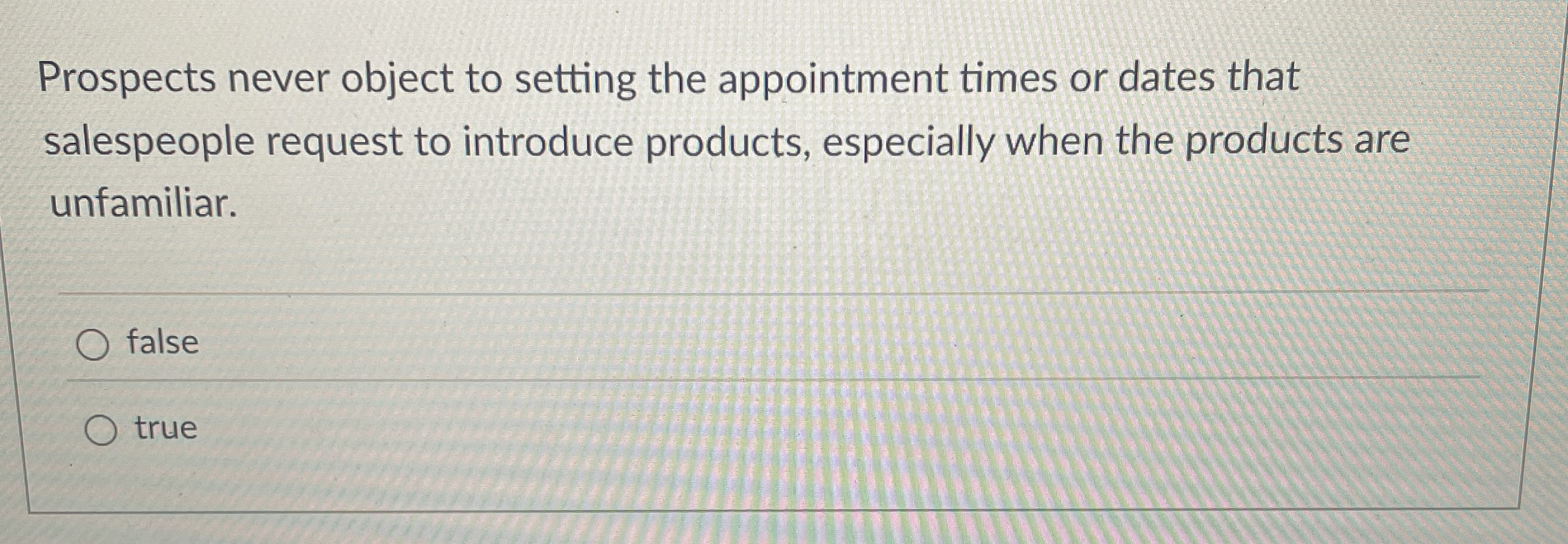  Prospects never object to setting the appointment times or dates that