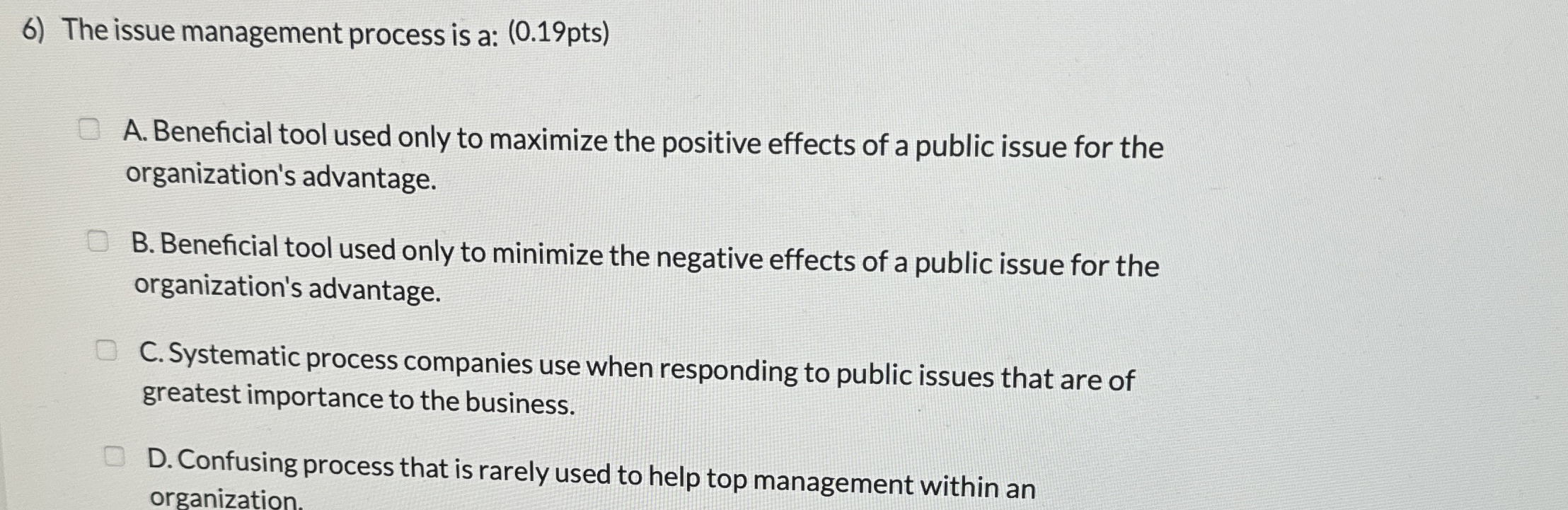  The issue management process is a: (0.19pts) A. Beneficial tool used
