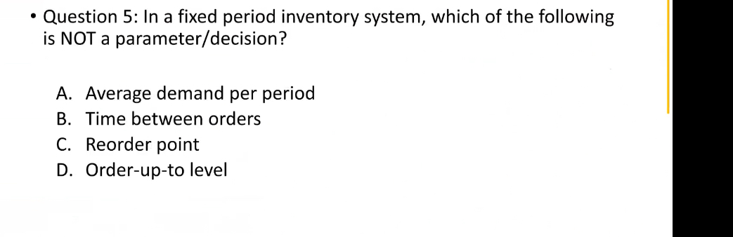  Question 5: In a fixed period inventory system, which of the