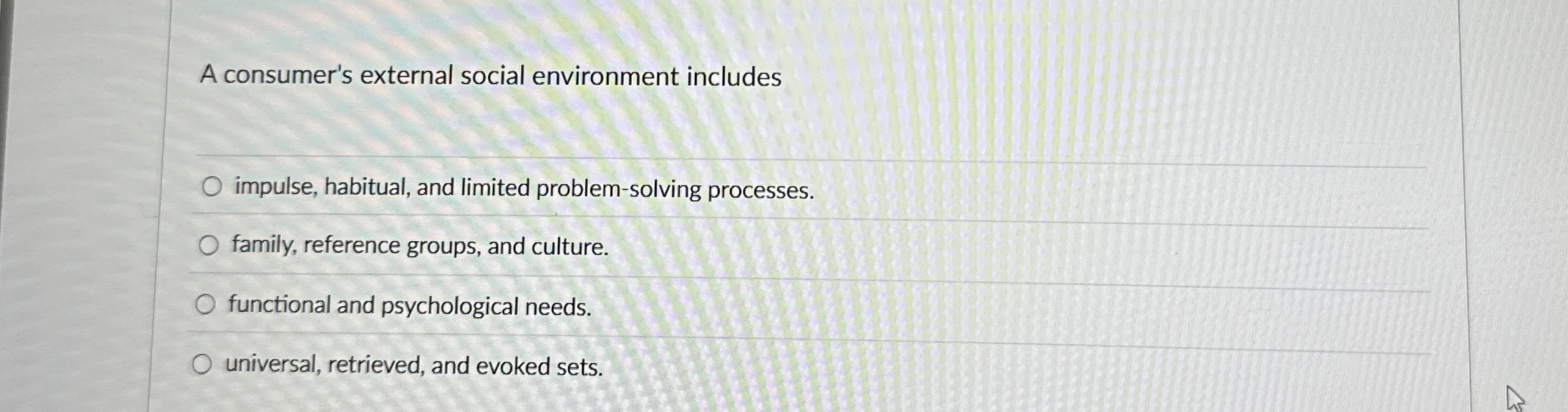  A consumer's external social environment includes impulse, habitual, and limited problem-solving