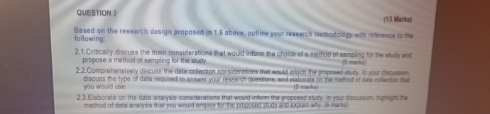  QUESTION 2 (15 Marks) Based on the research design proposed in
