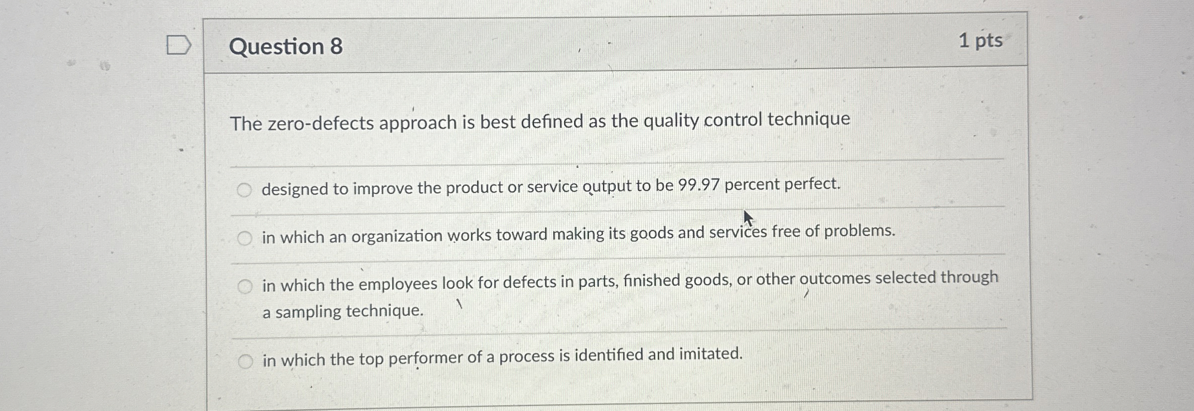  Question 8 1 pts The zero-defects approach is best defined as