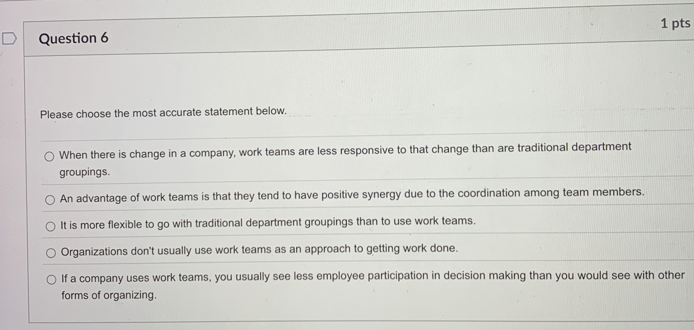  Question 6 Please choose the most accurate statement below. When there