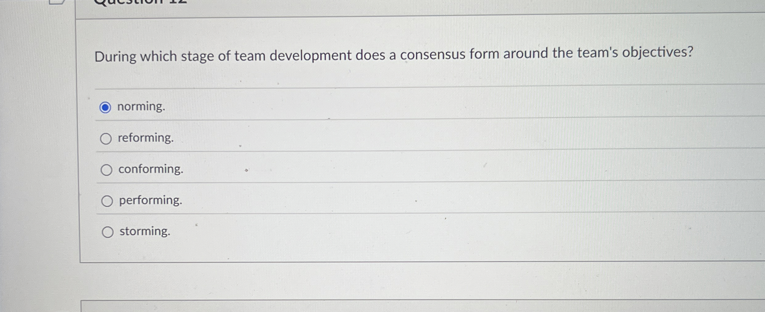  During which stage of team development does a consensus form around