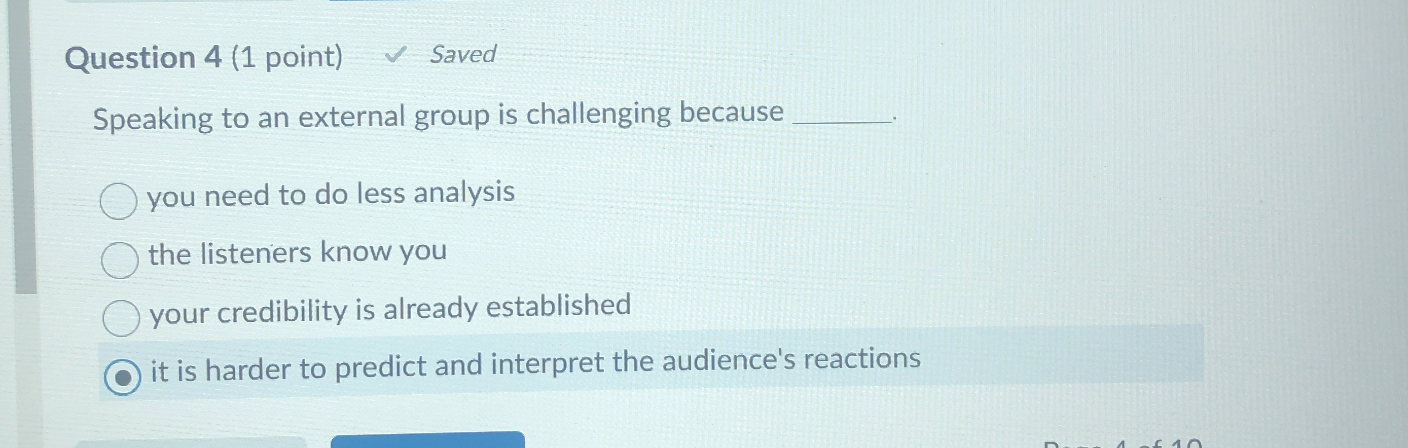  Question 4(1 point) Saved Speaking to an external group is challenging