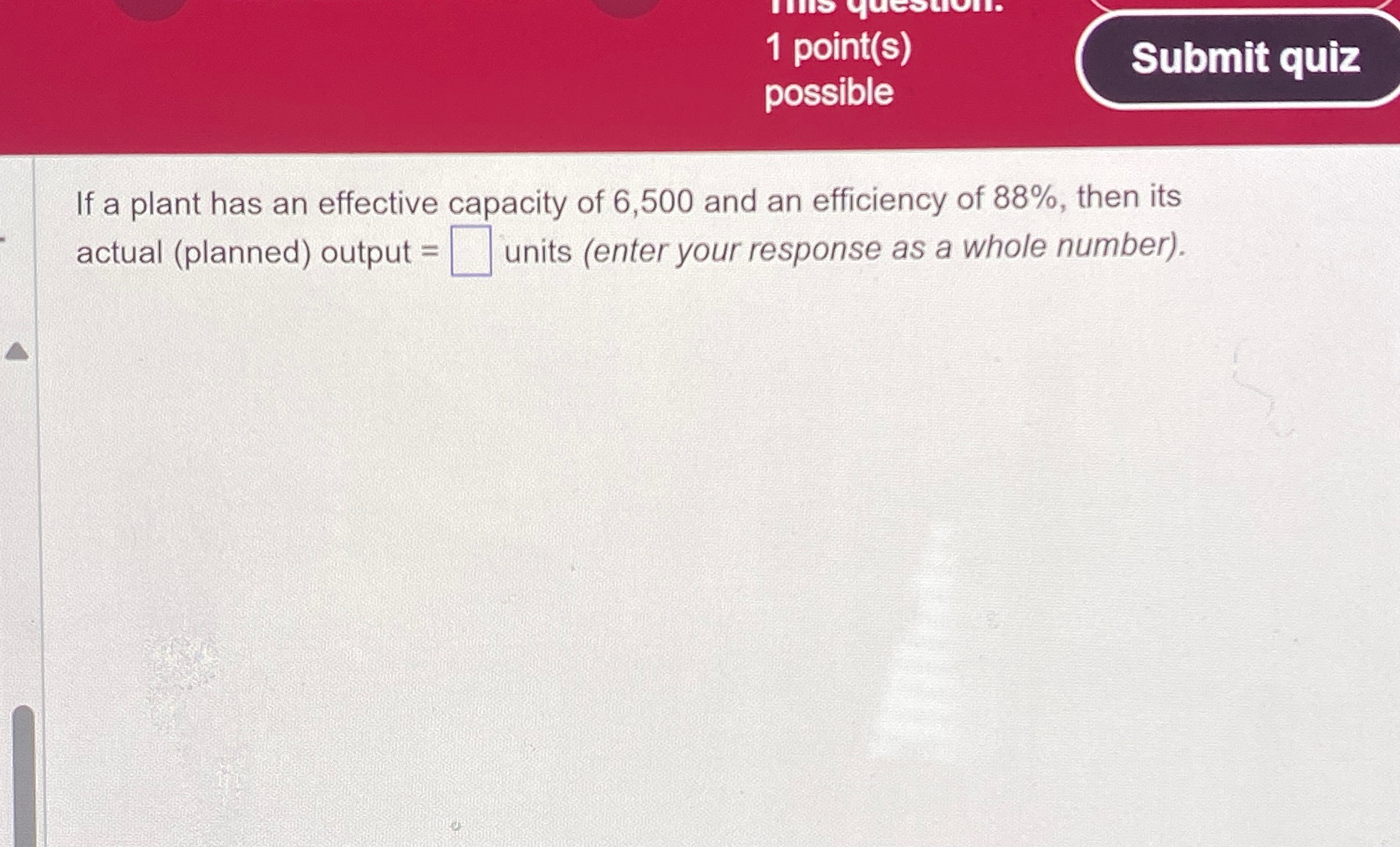  1 point(s) possible If a plant has an effective capacity of