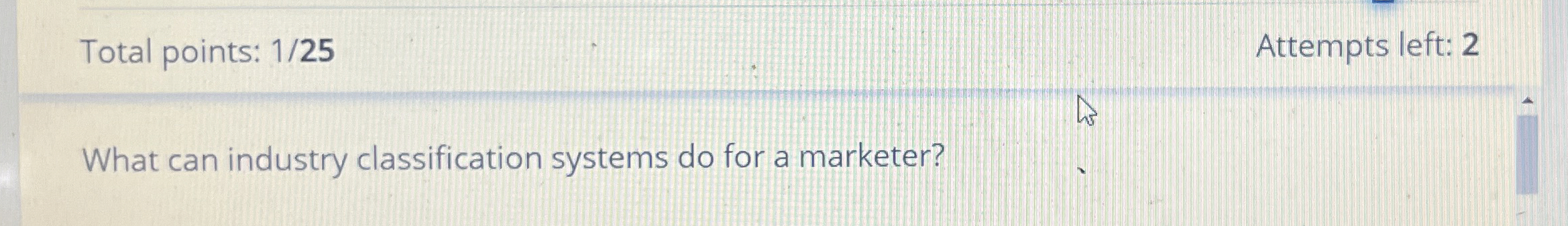  Total points: 1/25 Attempts left: 2 What can industry classification systems