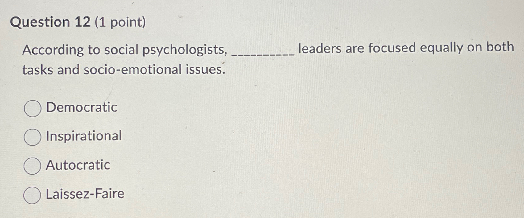  Question 12(1 point) According to social psychologists, q, leaders are focused