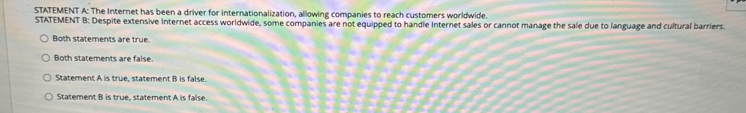  STATEMENT A: The Internet has been a driver for internationalization, allowing