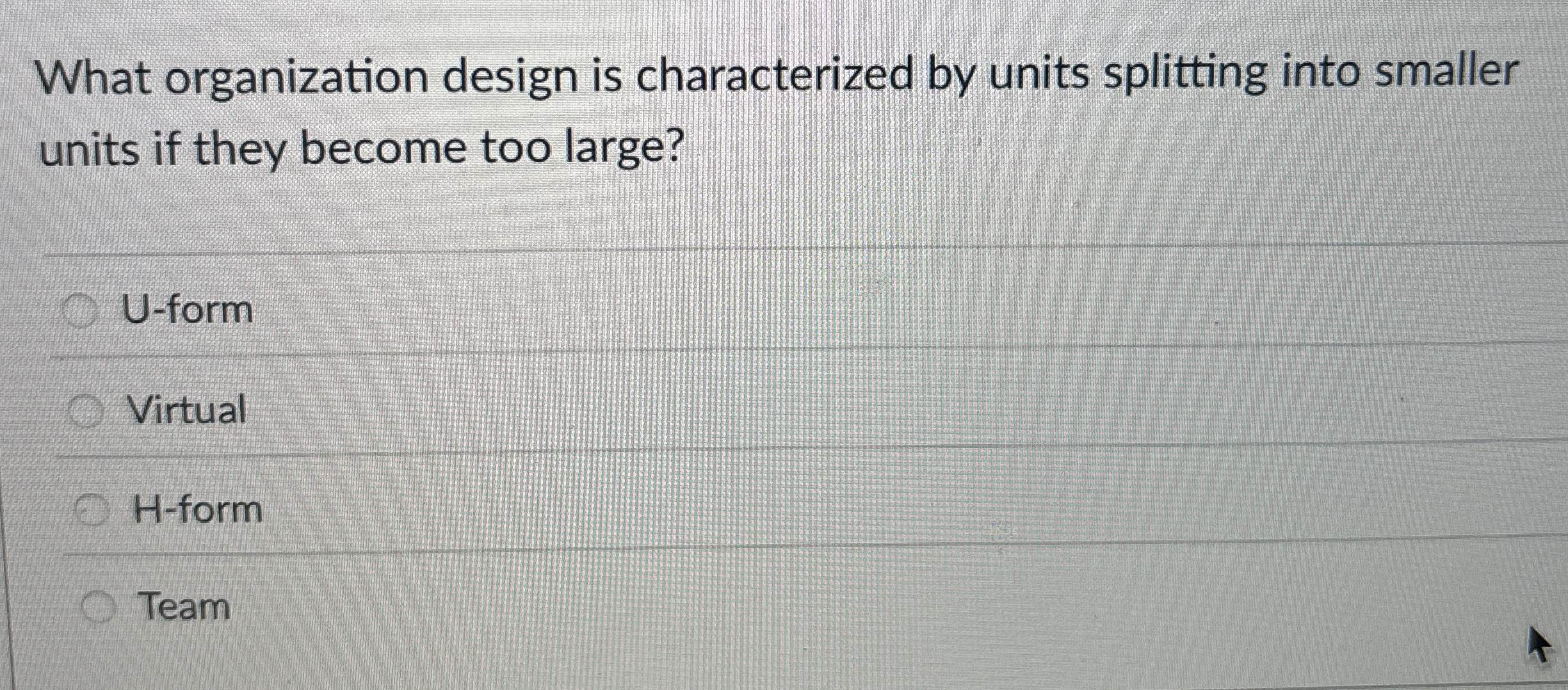  What organization design is characterized by units splitting into smaller units