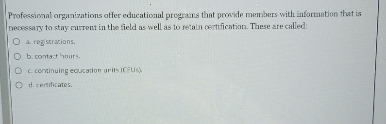  Professional organizations offer educational programs that provide members with information that