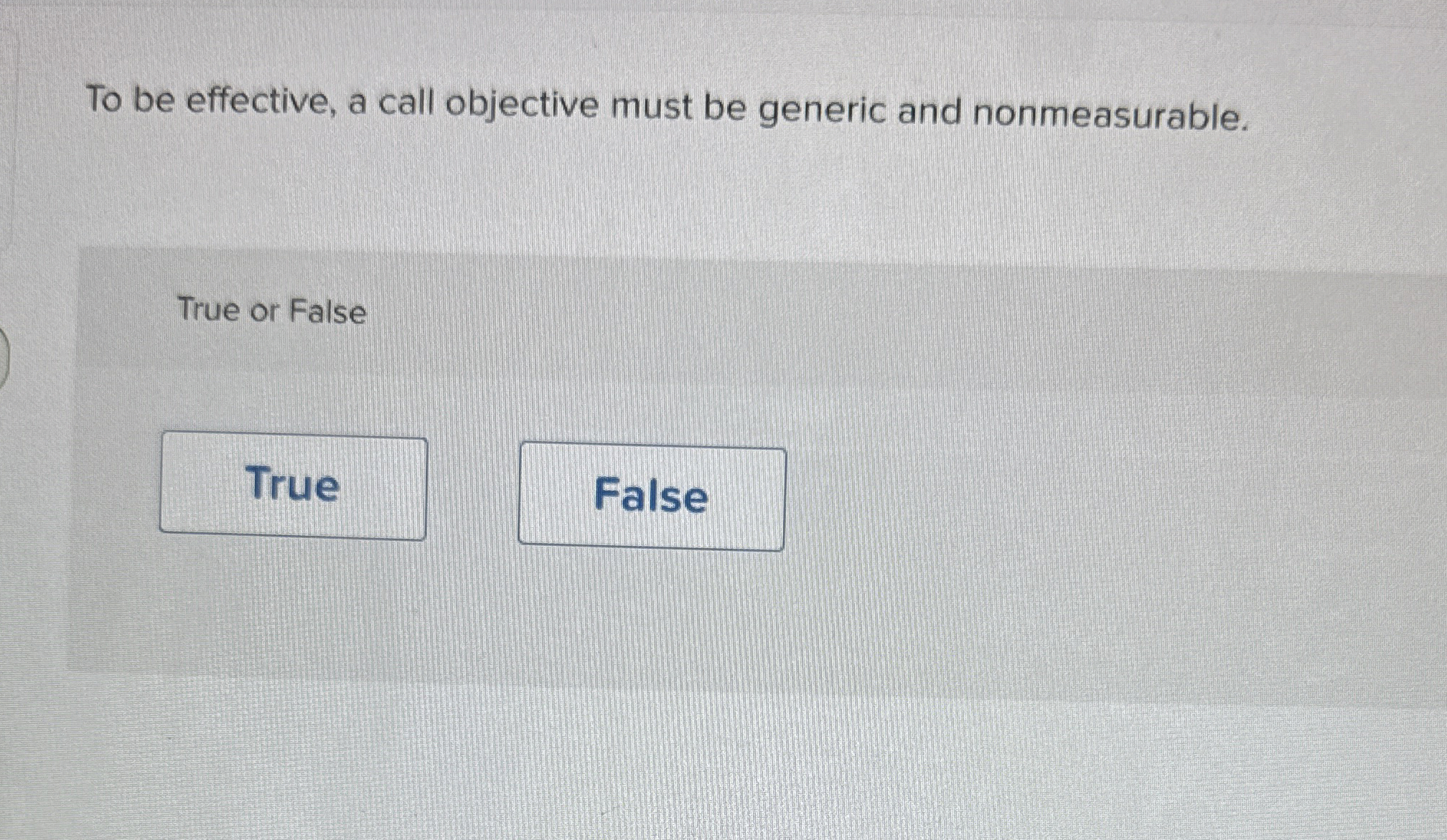  To be effective, a call objective must be generic and nonmeasurable.