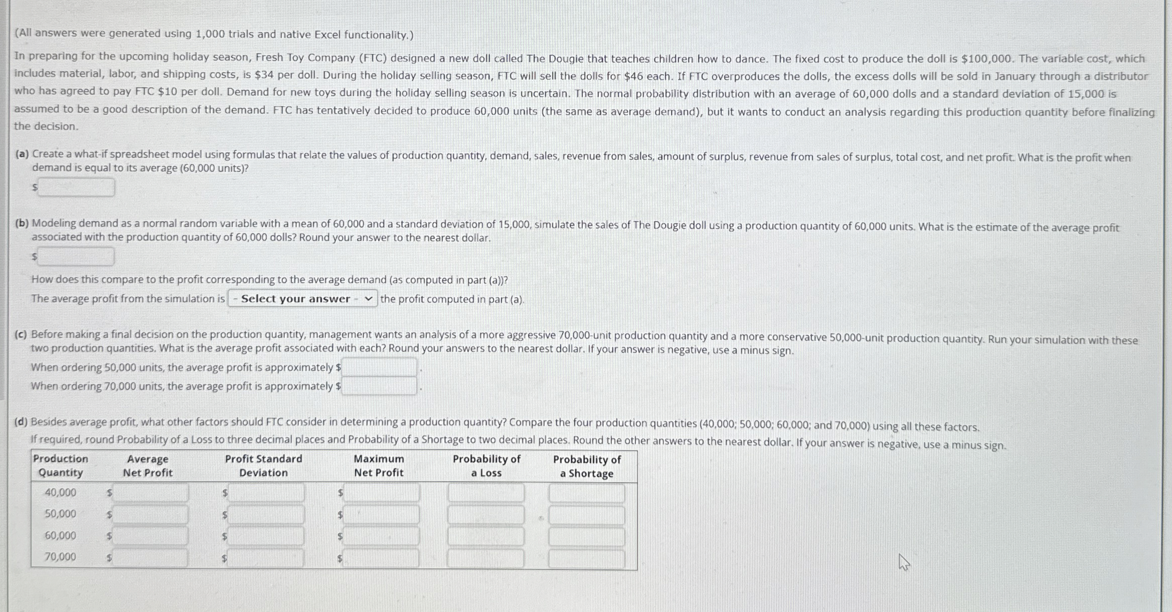  (All answers were generated using 1,000 trials and native Excel functionality.)