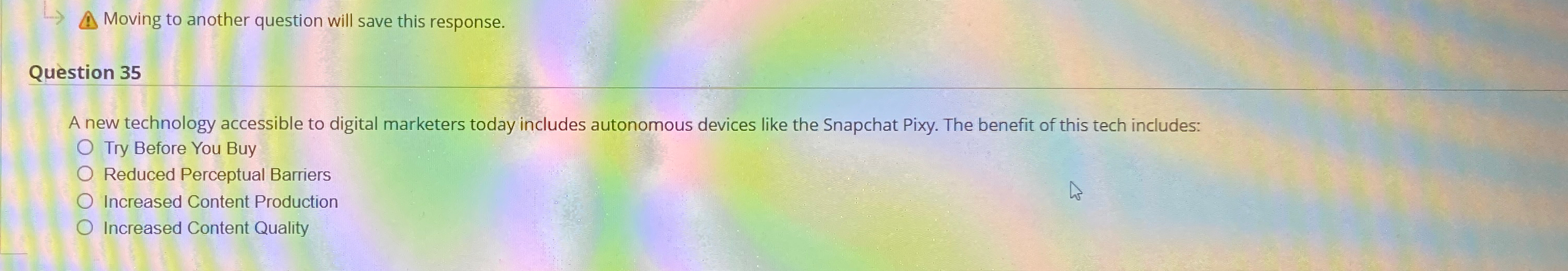  Moving to another question will save this response. Qustion 35 A