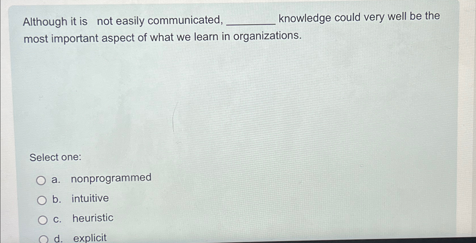  Although it is not easily communicated, knowledge could very well be