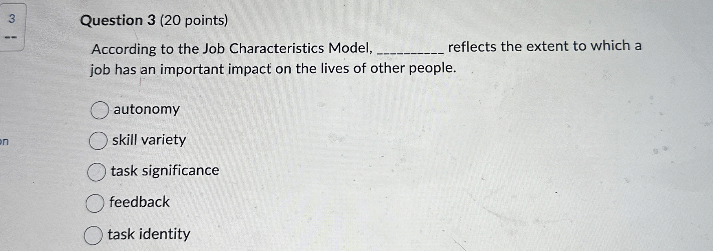  Question 3(20 points) According to the Job Characteristics Model, reflects the