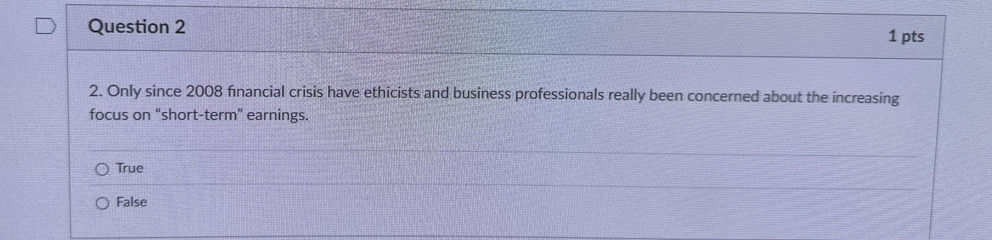  Question 2 1 pts 2. Only since 2008 financial crisis have