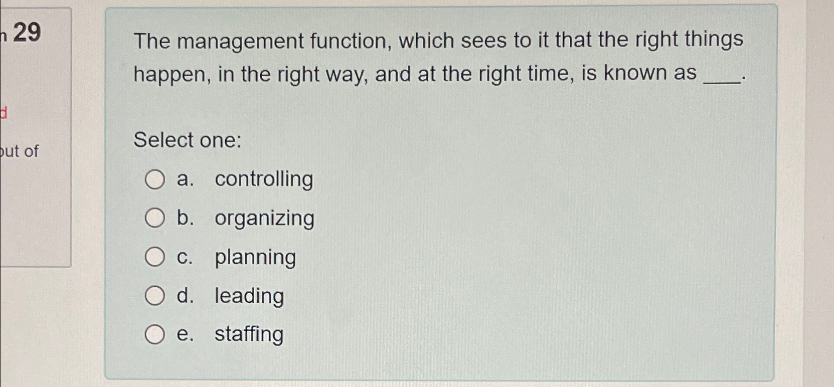  29 The management function, which sees to it that the right