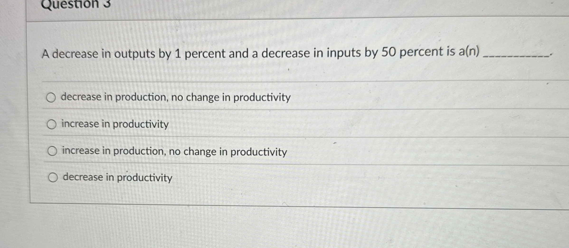  Question 3 A decrease in outputs by 1 percent and a